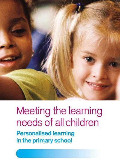 Meeting the Learning Needs of All Children: Personalised Primary School
