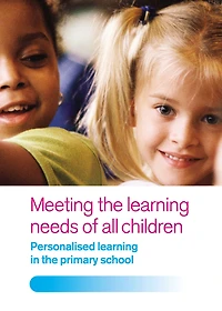 Meeting the Learning Needs of All Children: Personalised Primary School