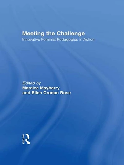 Meeting the Challenge: Innovative Feminist Pedagogies Action