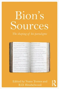 Bion's Sources: The shaping of his paradigms