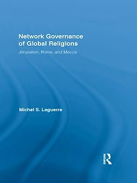 Network Governance of Global Religions: Jerusalem, Rome, and Mecca
