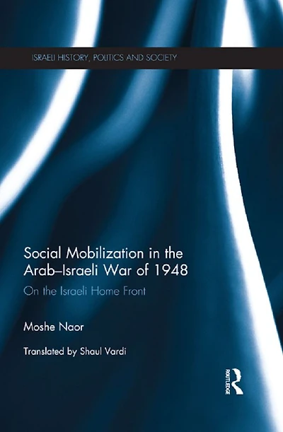 Social Mobilization the Arab/Israeli War of 1948: On Israeli Home Front