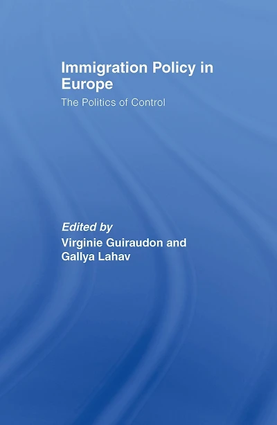 Immigration Policy Europe: The Politics of Control