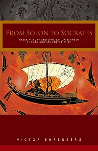 From Solon to Socrates: Greek History and Civilization During the 6th 5th Centuries BC