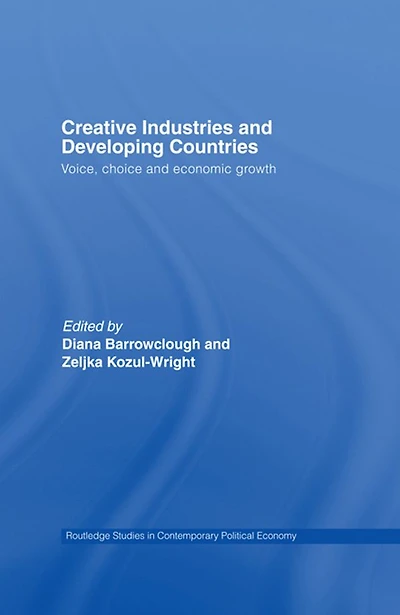 Creative Industries and Developing Countries: Voice, Choice Economic Growth