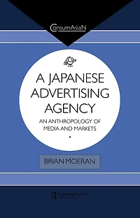 A Japanese Advertising Agency: An Anthropology of Media and Markets