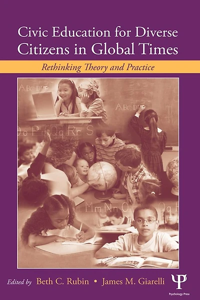 Civic Education for Diverse Citizens Global Times: Rethinking Theory and Practice