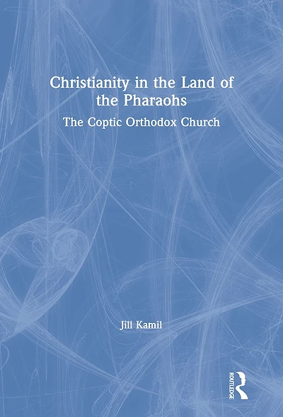 Christianity The Land of Pharaohs: Coptic Orthodox Church