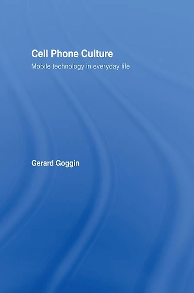 Cell Phone Culture: Mobile Technology Everyday Life