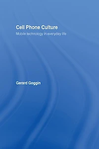 Cell Phone Culture: Mobile Technology Everyday Life
