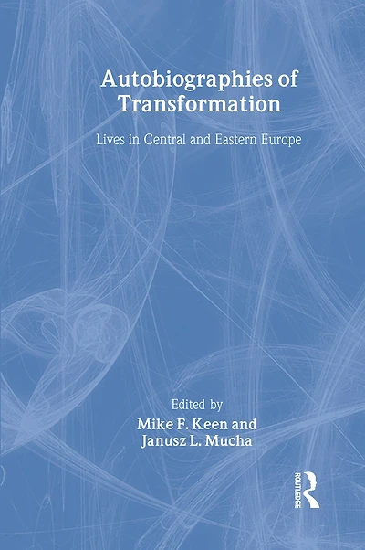Autobiographies of Transformation: Lives Central and Eastern Europe