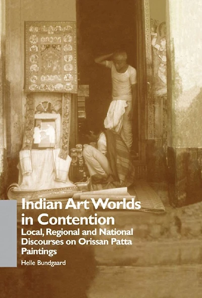 Indian Art Worlds Contention: Local, Regional and National Discourses on Orissan Patta Paintings