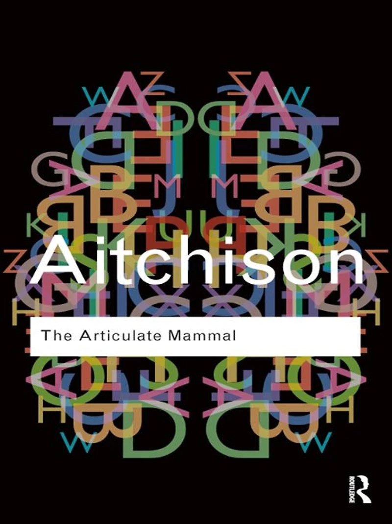 The Articulate Mammal: An Introduction to Psycholinguistics