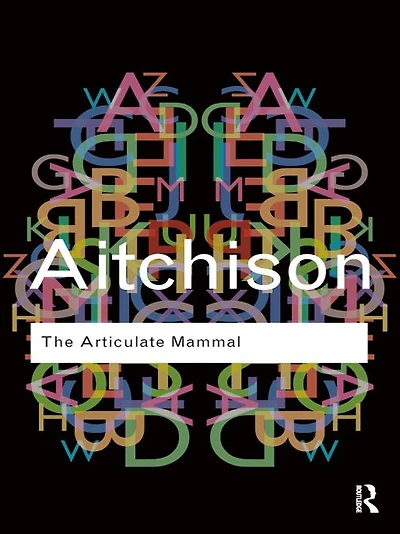The Articulate Mammal: An Introduction to Psycholinguistics