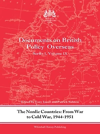 The Nordic Countries: From War to Cold War, 1944-51: Documents on British Policy Overseas, Series I, Vol. IX