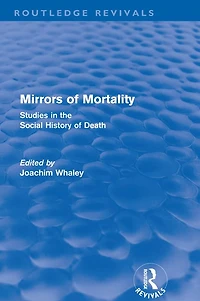 Mirrors of Mortality (Routledge Revivals): Social Studies the History Death