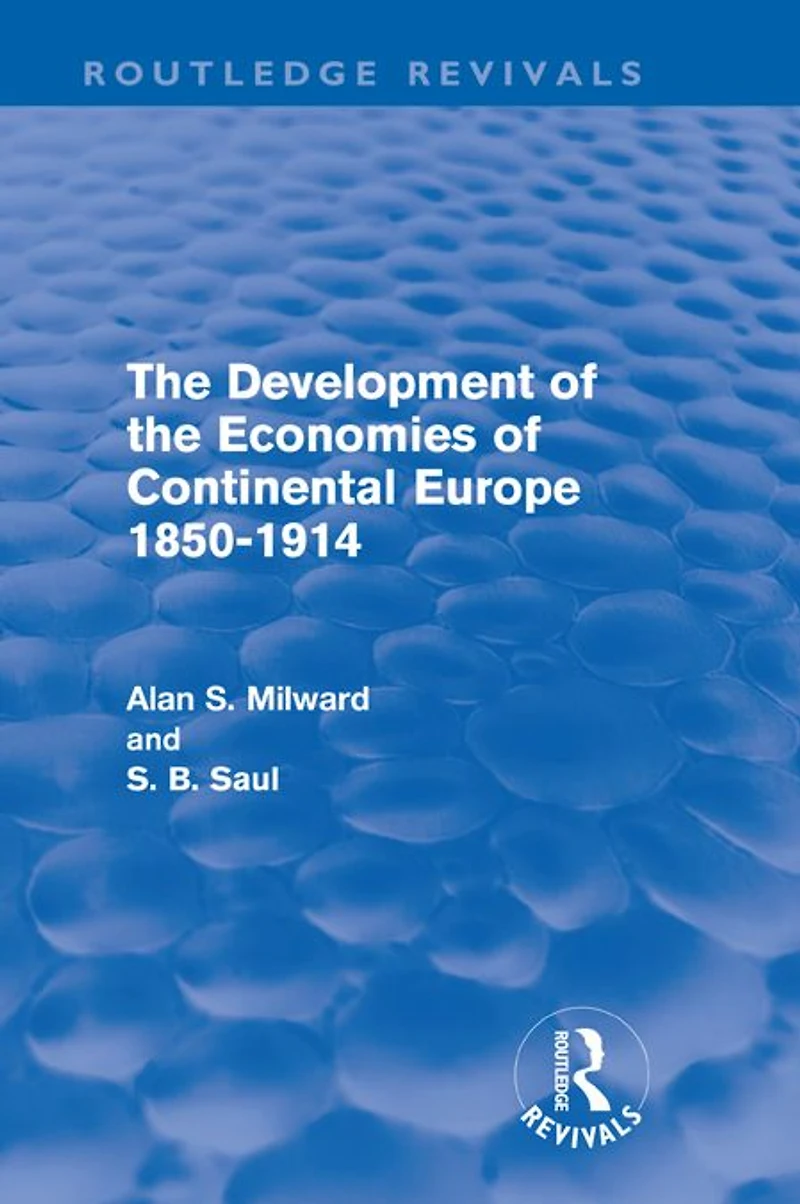 the Development of Economies Continental Europe 1850-1914 (Routledge Revivals)