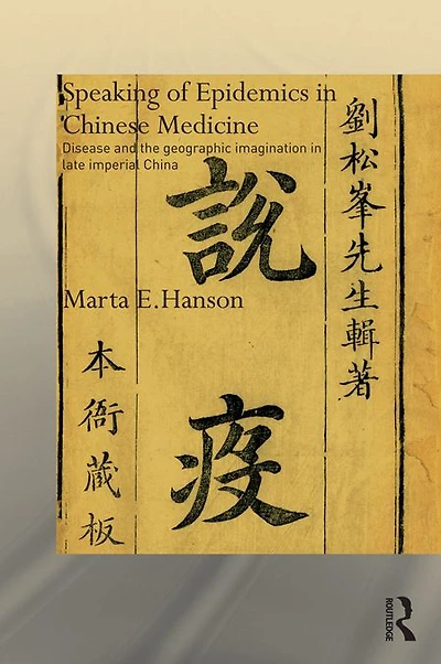 Speaking of Epidemics Chinese Medicine: Disease and the Geographic Imagination Late Imperial China