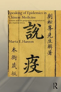 Speaking of Epidemics Chinese Medicine: Disease and the Geographic Imagination Late Imperial China