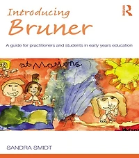 Introducing Bruner: A Guide for Practitioners and Students Early Years Education
