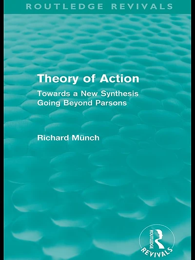 Theory of Action (Routledge Revivals): Towards a New Synthesis Going Beyond Parsons