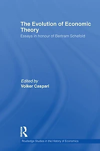 The Evolution of Economic Theory: Essays Honour Bertram Schefold