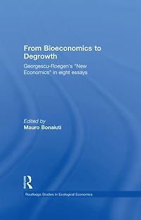 From Bioeconomics to Degrowth: Georgescu-Roegen's 'New Economics' Eight Essays