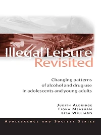 Illegal Leisure Revisited: Changing Patterns of Alcohol and Drug Use Adolescents Young Adults