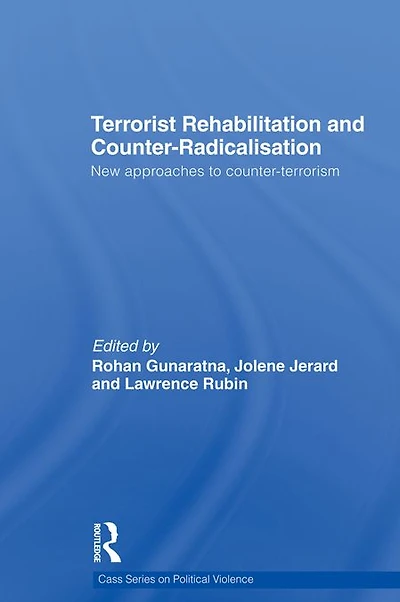 Terrorist Rehabilitation and Counter-Radicalisation: New Approaches to Counter-terrorism