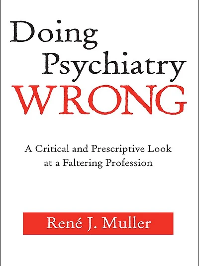 Doing Psychiatry Wrong: a Critical and Prescriptive Look at Faltering Profession