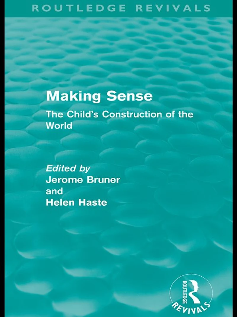 Making Sense (Routledge Revivals): the Child's Construction of World