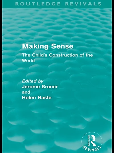 Making Sense (Routledge Revivals): the Child's Construction of World