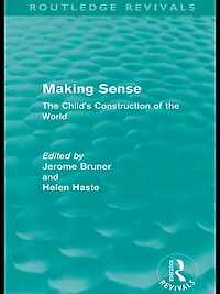Making Sense (Routledge Revivals): the Child's Construction of World