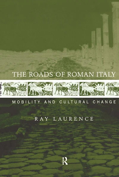The Roads of Roman Italy: Mobility and Cultural Change