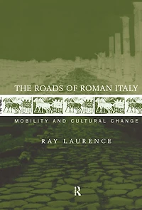 The Roads of Roman Italy: Mobility and Cultural Change