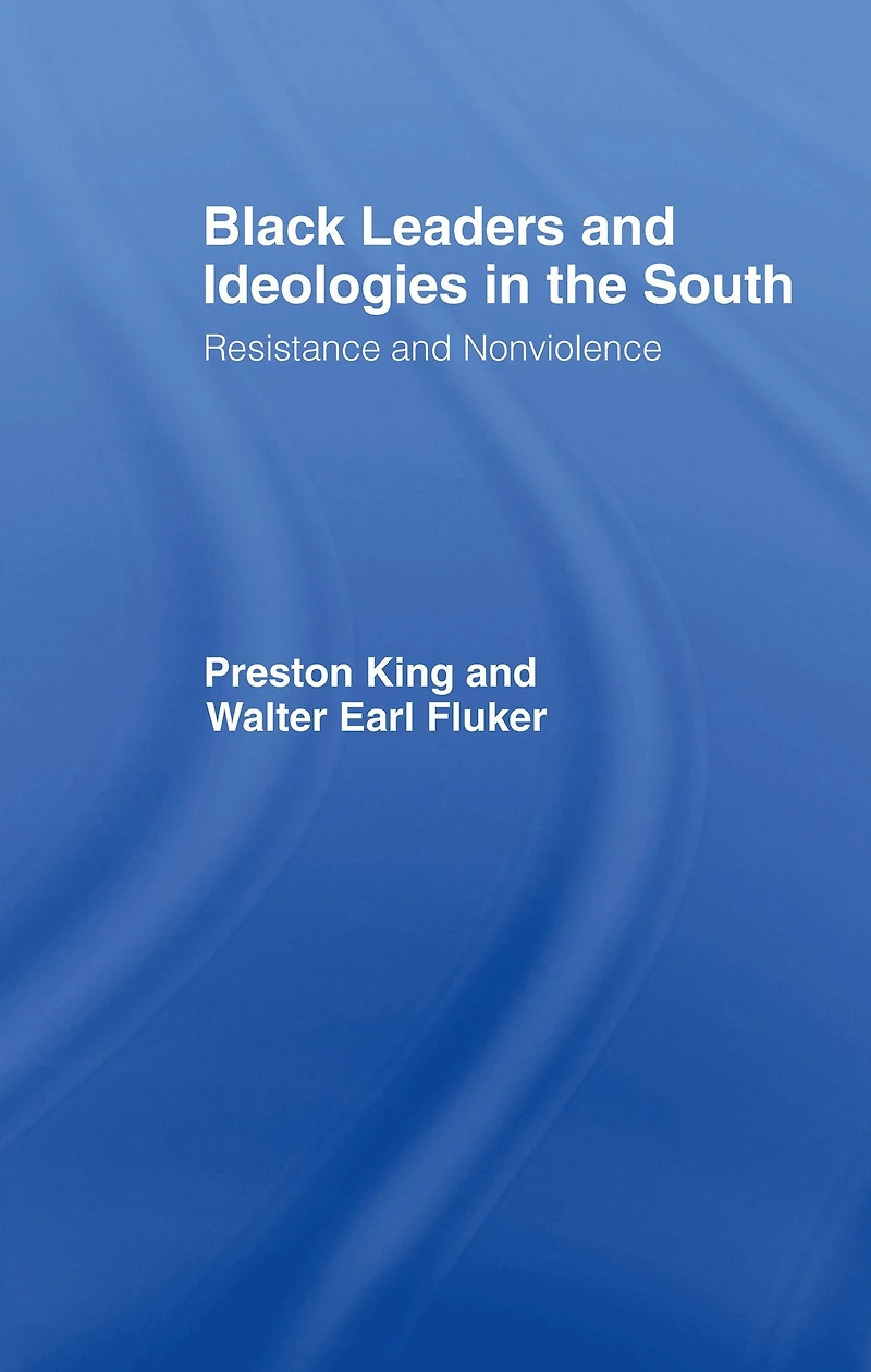 Black Leaders and Ideologies the South: Resistance Non-Violence