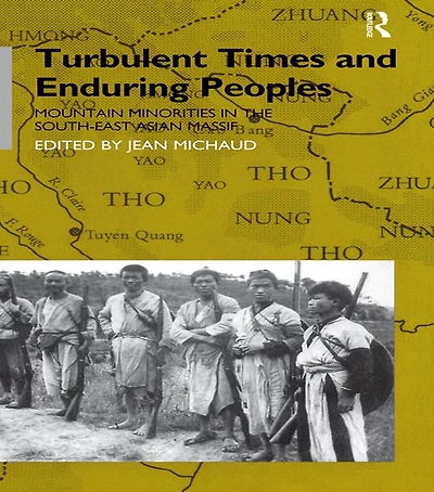 Turbulent Times and Enduring Peoples: Mountain Minorities the South-East Asian Massif