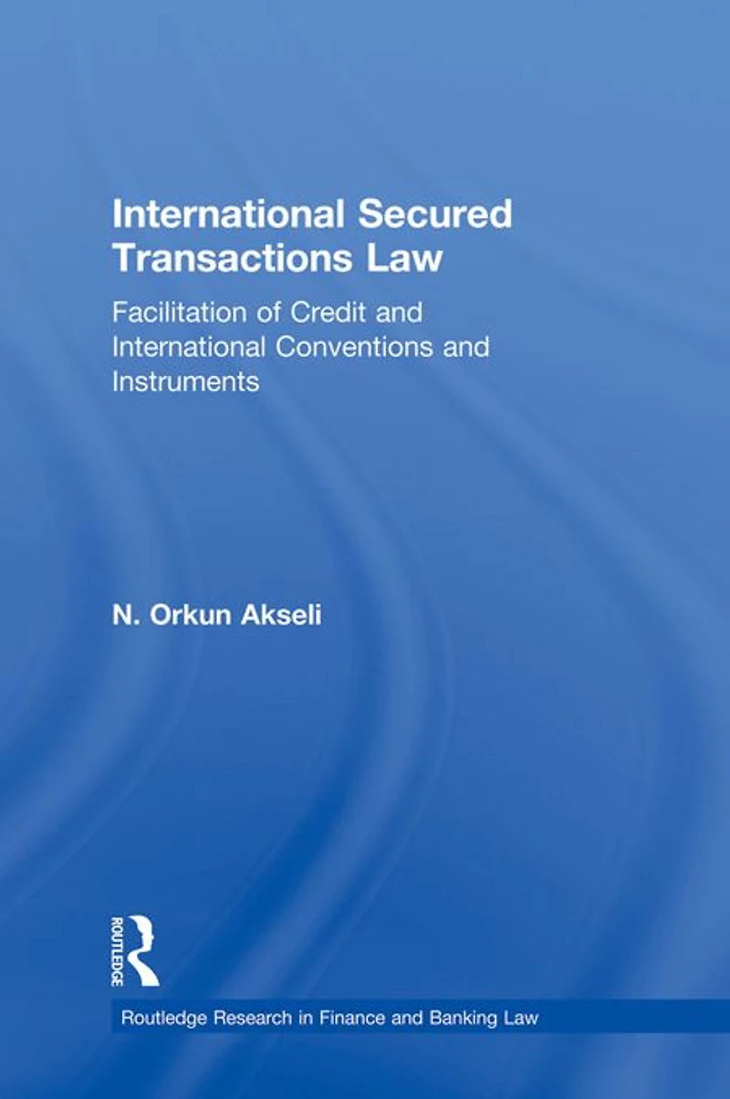 International Secured Transactions Law: Facilitation of Credit and Conventions Instruments
