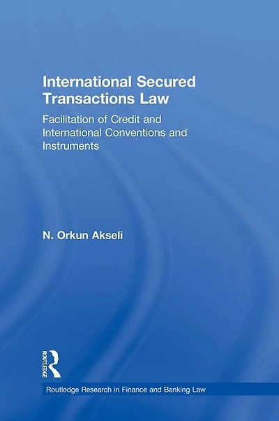 International Secured Transactions Law: Facilitation of Credit and Conventions Instruments