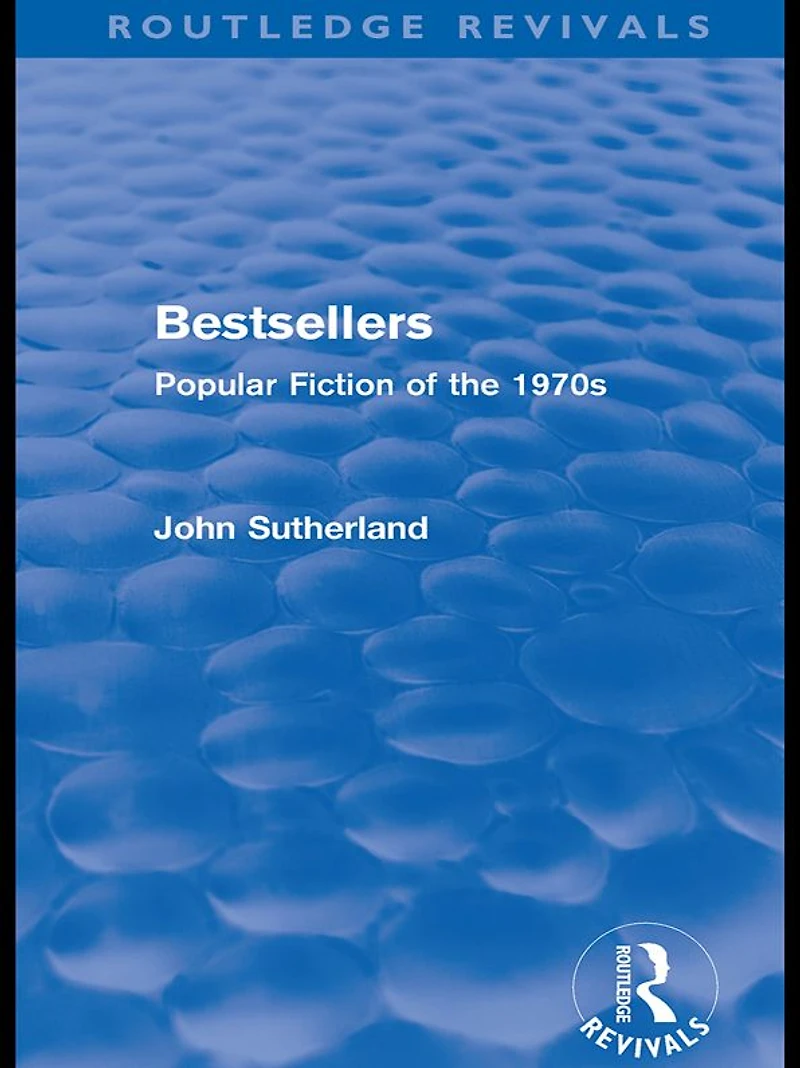 Bestsellers (Routledge Revivals): Popular Fiction of the 1970s
