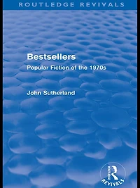 Bestsellers (Routledge Revivals): Popular Fiction of the 1970s