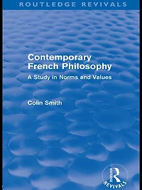 Contemporary French Philosophy (Routledge Revivals): A Study Norms and Values