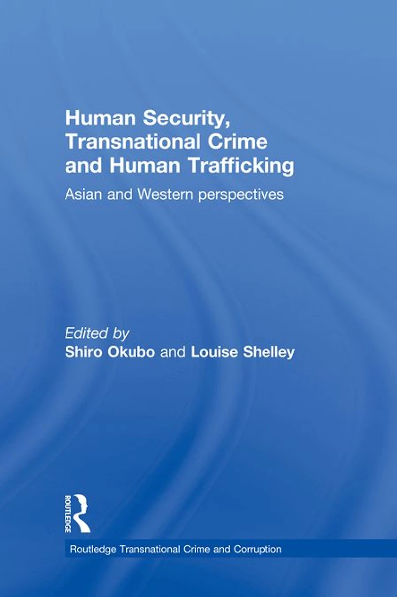 Human Security, Transnational Crime and Trafficking: Asian Western Perspectives