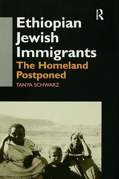 Ethiopian Jewish Immigrants Israel: The Homeland Postponed