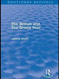 the British and Grand Tour (Routledge Revivals)