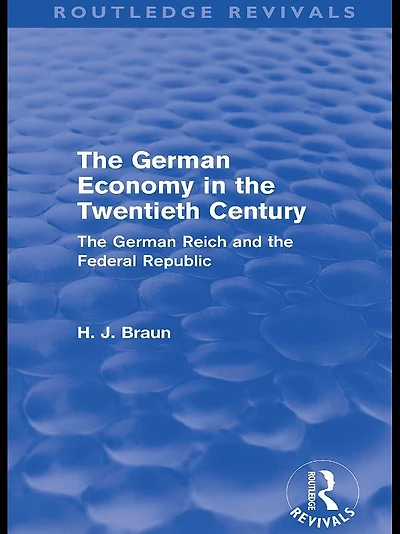 the German Economy Twentieth Century (Routledge Revivals): Reich and Federal Republic