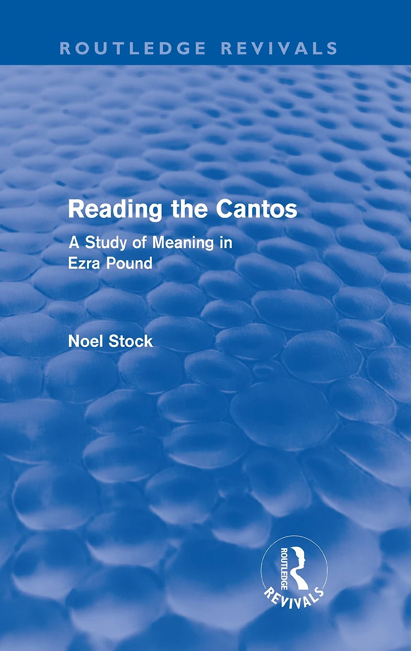 Reading the Cantos (Routledge Revivals): A Study of Meaning Ezra Pound