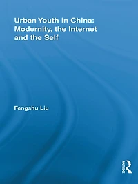 Urban Youth China: Modernity, the Internet and Self