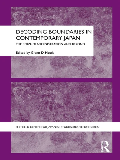Decoding Boundaries Contemporary Japan: The Koizumi Administration and Beyond