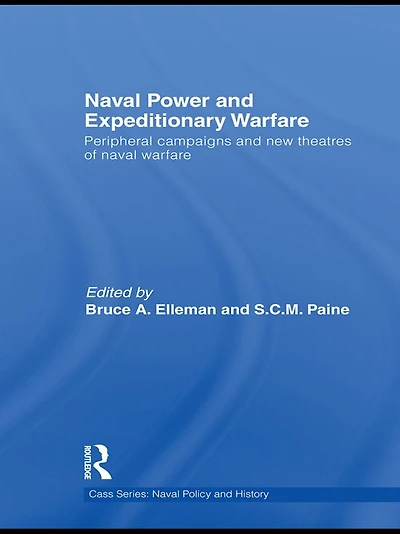 Naval Power and Expeditionary Wars: Peripheral Campaigns New Theatres of Warfare